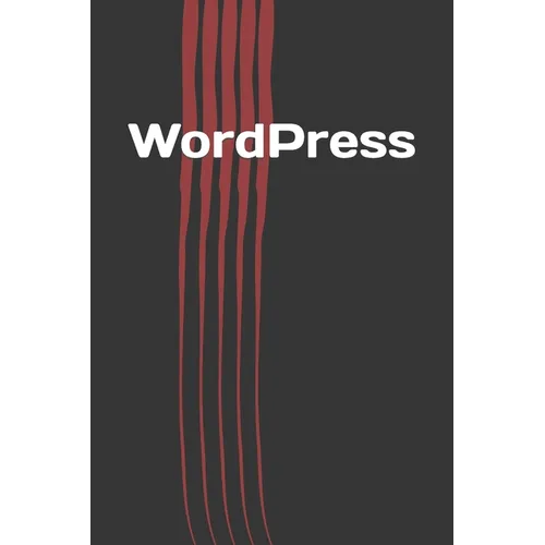 WordPress: How to Build your Own Website with WordPress for Beginners - Paperback