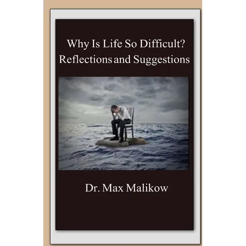 Why Is Life So Difficult?: Reflections and Suggestions - Paperback