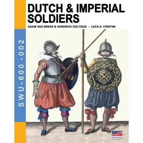Dutch & Imperial soldiers: By Adam Van Breen & Hendrick Goltzius - Paperback
