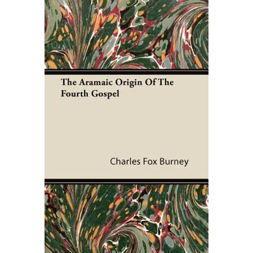 The Aramaic Origin of the Fourth Gospel - Paperback