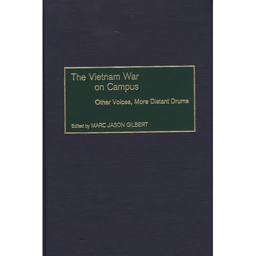 The Vietnam War on Campus: Other Voices, More Distant Drums - Hardcover