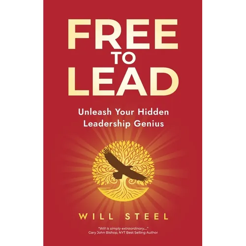 Free To Lead: Unleash Your Hidden Leadership Genius