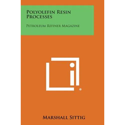 Polyolefin Resin Processes: Petroleum Refiner Magazine - Paperback