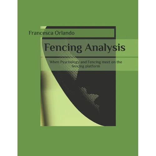 Fencing Analysis: When Psychology and Fencing meet on the fencing platform - Paperback