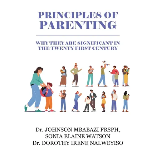 Principles of Parenting: Why They are Significant in the 21st Century - Paperback