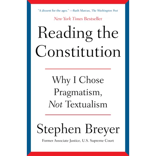 Reading the Constitution: Why I Chose Pragmatism, Not Textualism - Paperback