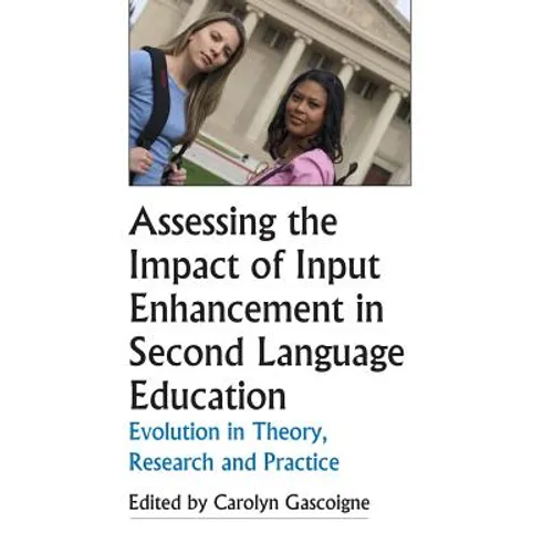 Assessing the Impact of Input Enhancement in Second Language Education: Evolution in Theory, Research and Practice - Paperback