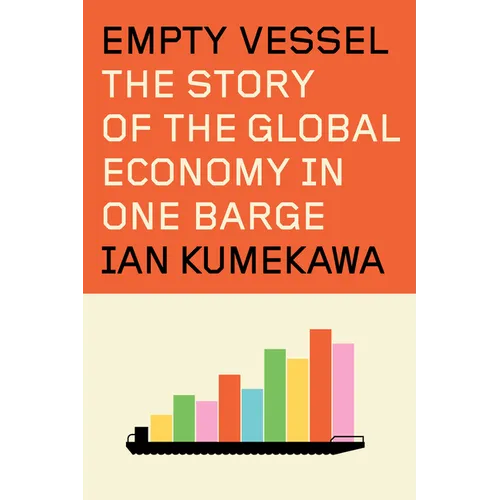 Empty Vessel: The Story of the Global Economy in One Barge