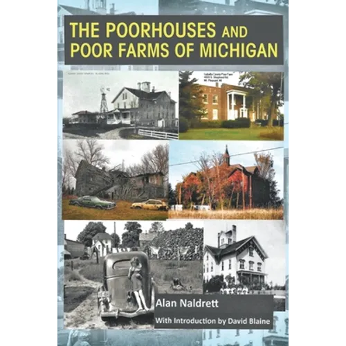 The Poorhouses and Poor Farms of Michigan - Paperback