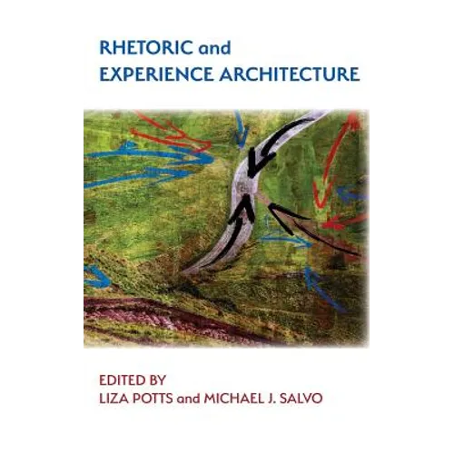 Rhetoric and Experience Architecture - Hardcover