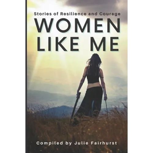 Women Like Me: Stories of Resilience and Courage - Paperback