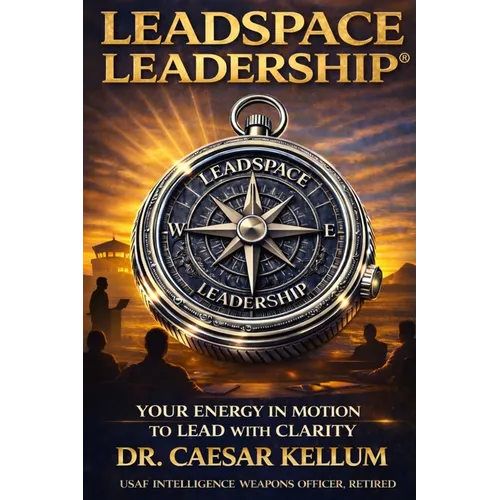Leadspace Leadership: Your Energy In Motion To Lead With Clarity - Paperback