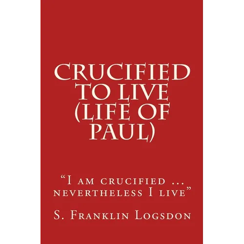 Crucified to Live (Life of Paul): 