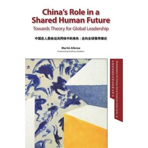 China's Role in a Shared Human Future: Towards Theory for Global Leadership - Hardcover