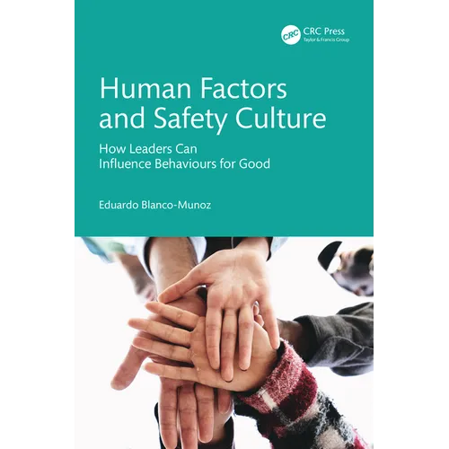 Human Factors and Safety Culture: How Leaders Can Influence Behaviours for Good - Paperback