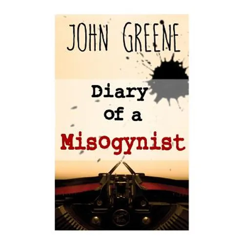 Diary of a Misogynist: Fiction or Non-fiction - Paperback