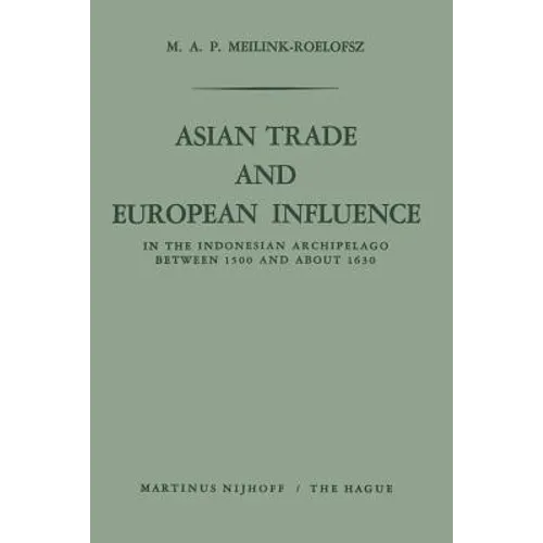 Asian Trade and European Influence: In the Indonesian Archipelago Between 1500 and about 1630