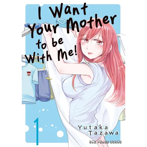 I Want Your Mother to Be with Me! Volume 1 - Paperback