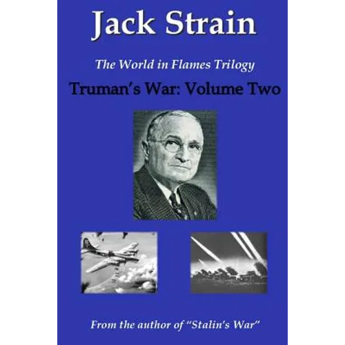 Truman's War: The World in Flames Trilogy: Volume Two - Paperback
