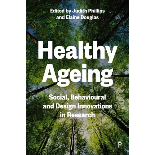 Healthy Ageing: Social, Behavioural and Design Innovations in Research - Paperback
