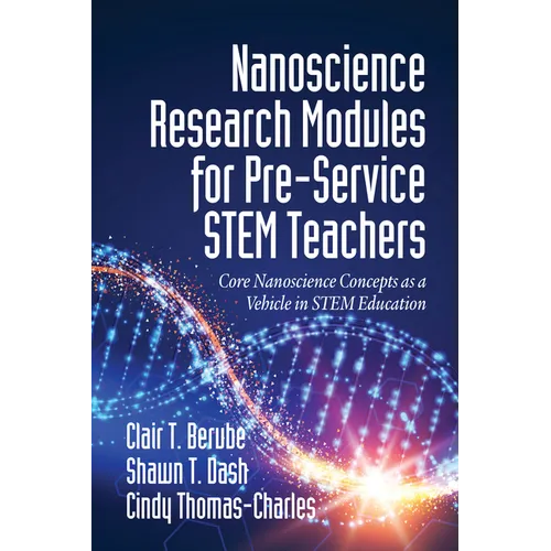 Nanoscience Research Modules for Pre-Service STEM Teachers: Core Nanoscience Concepts as a Vehicle in STEM Education - Paperback