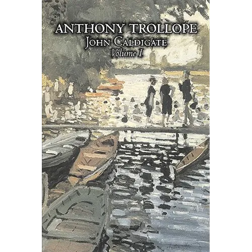 John Caldigate, Volume I of II by Anthony Trollope, Fiction, Literary - Paperback