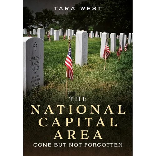 The National Capital Area: Gone But Not Forgotten - Paperback