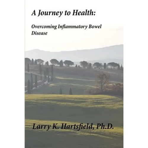 A Journey to Health: Overcoming Inflammatory Bowel Disease - Paperback