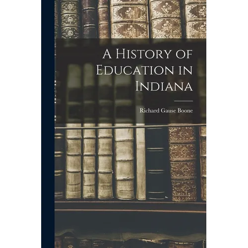 A History of Education in Indiana - Paperback
