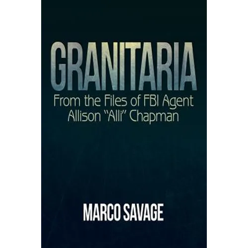 Granitaria: From the Files of Fbi Agent Allison 