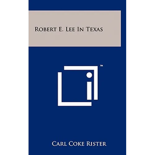 Robert E. Lee In Texas - Hardcover