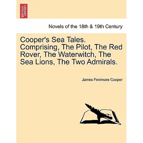 Cooper's Sea Tales. Comprising, The Pilot, The Red Rover, The Waterwitch, The Sea Lions, The Two Admirals. - Paperback