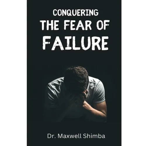 Conquering the Fear of Failure - Paperback