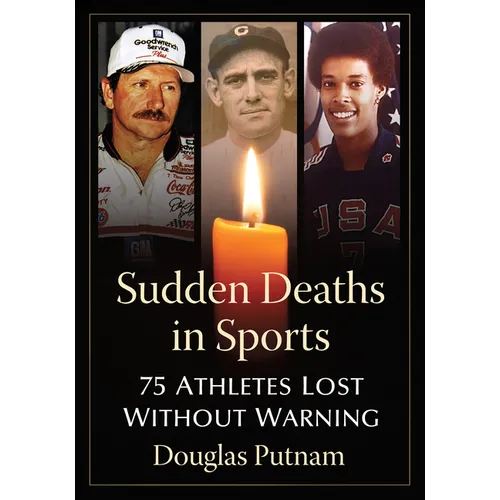 Sudden Deaths in Sports: 75 Athletes Lost Without Warning - Paperback