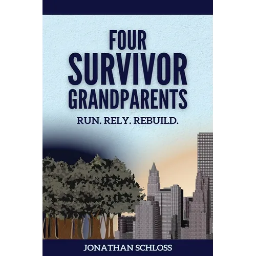 Four Survivor Grandparents: Run. Rely. Rebuild. - Paperback