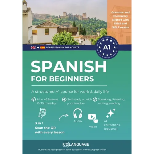 Learn Spanish for beginners. A structured A1 course for work and daily life: Complete Step-by-Step Course for self-study or classroom use. Suited for - Paperback
