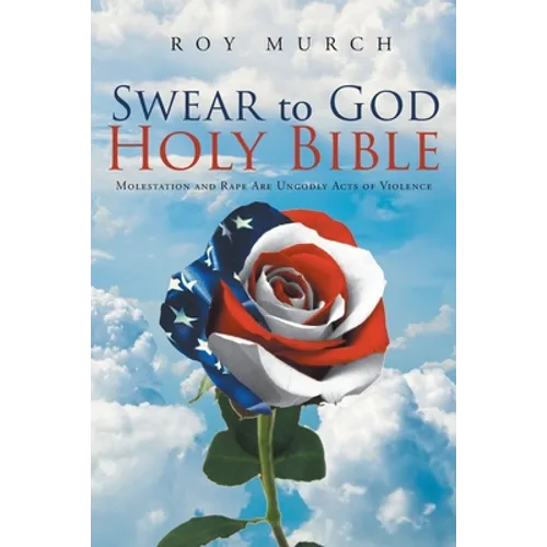Swear to God, Holy Bible: Molestation and Rape Are Ungodly Acts of Violence - Paperback