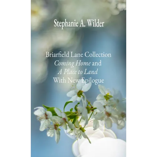 Briarfield Lane Collection: Coming Home and A Place to Land With New Epilogue - Hardcover