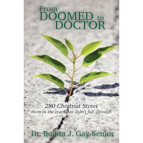 From DOOMED to DOCTOR 280 Chestnut Street: Born in the Crack but Didn't FALL Through