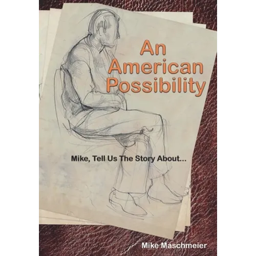 An American Possibility: Mike, Tell Us The Story About... - Hardcover