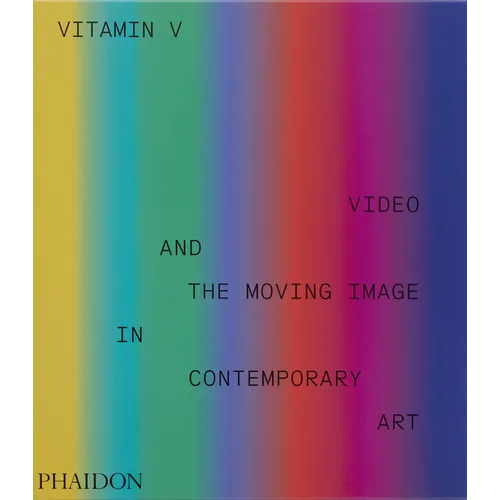 Vitamin V: Video and the Moving Image in Contemporary Art - Hardcover