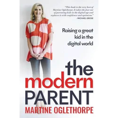 The Modern Parent: Raising a great kid in the digital world - Paperback