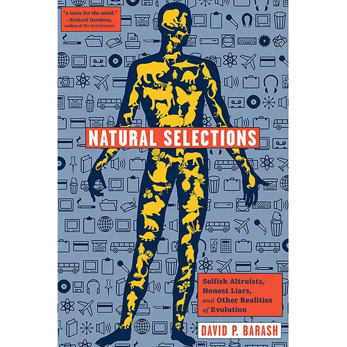 Natural Selections: Selfish Altruists, Honest Liars, and Other Realities of Evolution - Hardcover