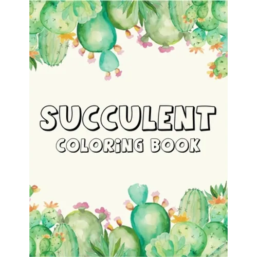 Succulent coloring book: A Perfect coloring book to gift someone!