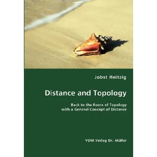 Distance and Topology- Back to the Roots of Topology with a General Concept of Distance - Paperback