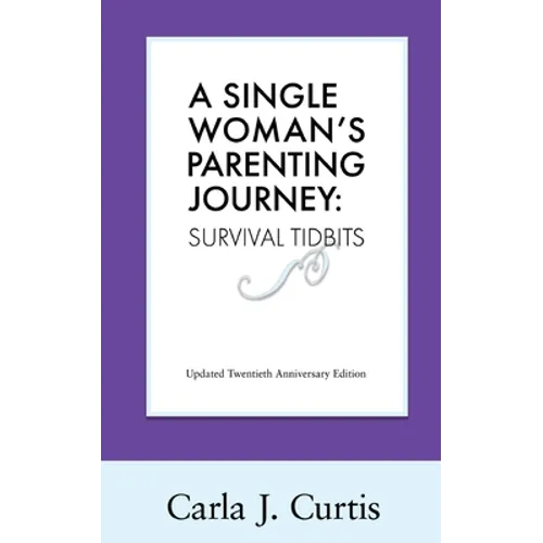 A Single Woman's Parenting Journey: Survival Tidbits - Paperback