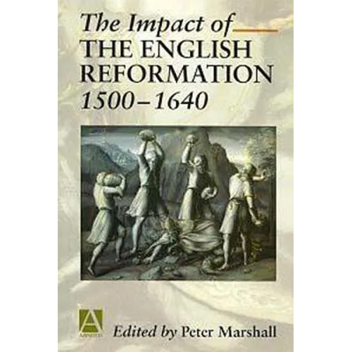 The Impact of the English Reformation 1500-1640 - Paperback