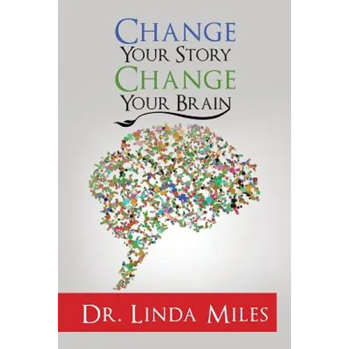 Change Your Story: Change Your Brain - Paperback
