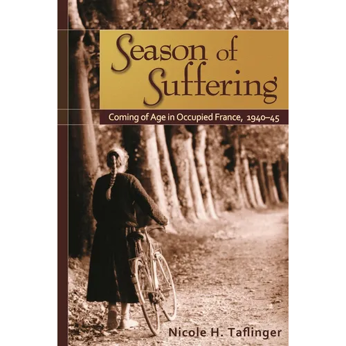 Season of Suffering: Coming of Age in Occupied France, 1940-1945 - Paperback