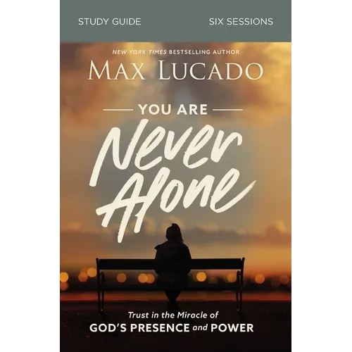 You Are Never Alone Bible Study Guide: Trust in the Miracle of God's Presence and Power - Paperback